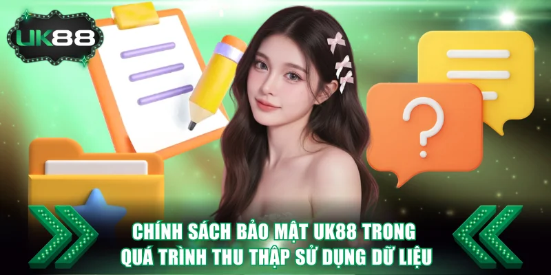 Chính sách bảo mật UK88 trong quá trình thu thập sử dụng dữ liệu
