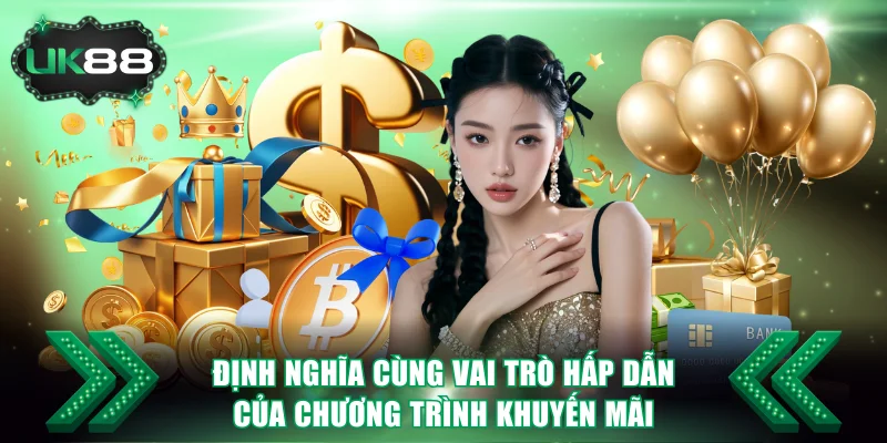 Định nghĩa cùng vai trò hấp dẫn của chương trình khuyến mãi