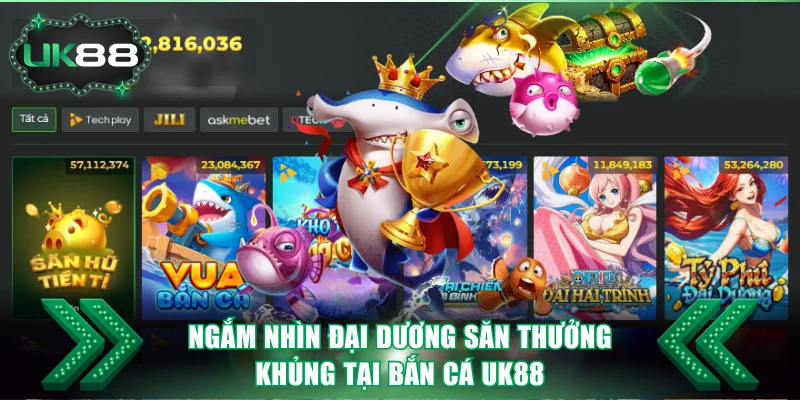 Ngắm nhìn đại dương săn thưởng tại bắn cá Uk88