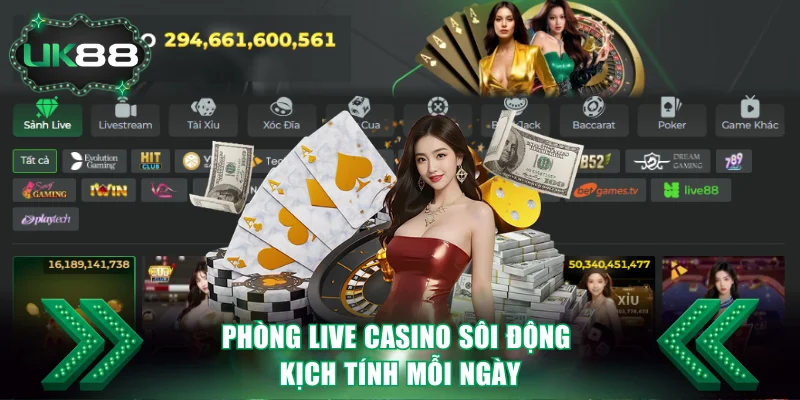 Phòng live casino Uk88 sôi động mỗi ngày