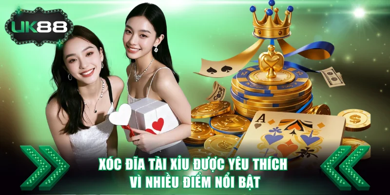 Xóc đĩa tài xỉu được yêu thích vì nhiều điểm nổi bật